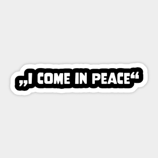 Galaxy Science Space Lover I Come In Peace Sticker